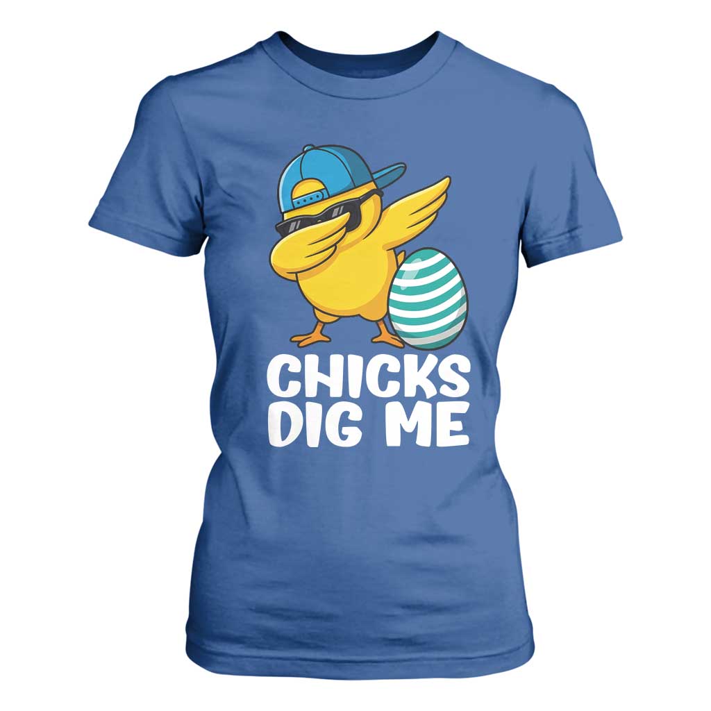 Easter Chicks Dig Me T Shirt For Women Cute Chicken Dabbing Egg Hunt Toddler TS14 Royal Blue Print Your Wear
