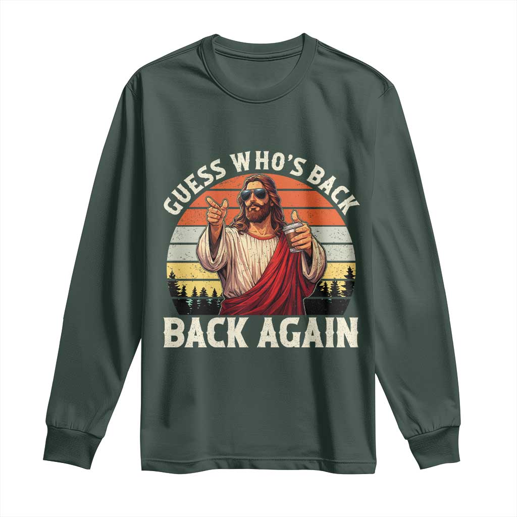 Funny Jesus Easter Long Sleeve Shirt Guess Who's Back? Back Again Easter TS14 Dark Forest Green Print Your Wear