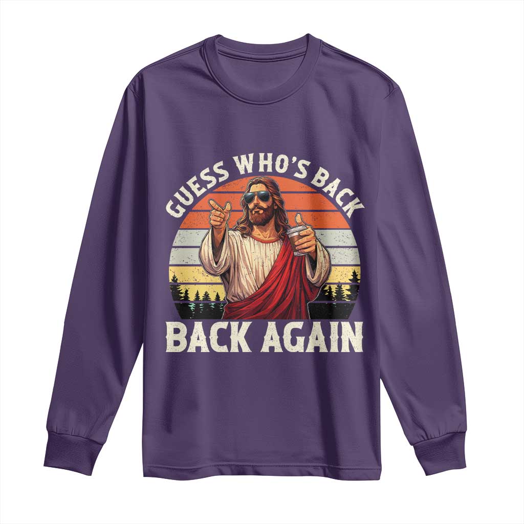 Funny Jesus Easter Long Sleeve Shirt Guess Who's Back? Back Again Easter TS14 Purple Print Your Wear