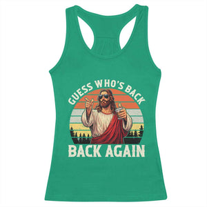 Funny Jesus Easter Racerback Tank Top Guess Who's Back? Back Again Easter TS14 Irish Green Print Your Wear
