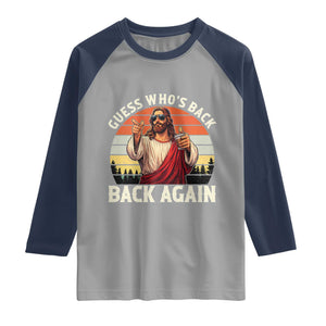 Funny Jesus Easter Raglan Shirt Guess Who's Back? Back Again Easter TS14 Sport Gray Navy Print Your Wear