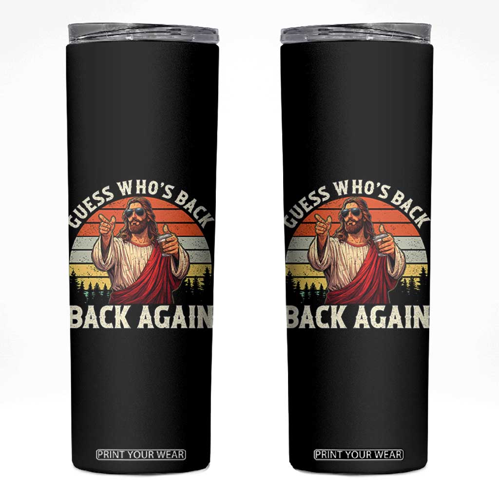 Funny Jesus Easter Skinny Tumbler Guess Who's Back? Back Again Easter TS14 Black Print Your Wear