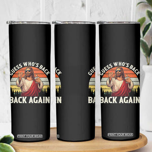 Funny Jesus Easter Skinny Tumbler Guess Who's Back? Back Again Easter TS14 Print Your Wear