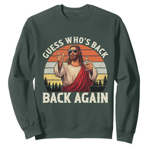 Funny Jesus Easter Sweatshirt Guess Who's Back? Back Again Easter TS14 Dark Forest Green Print Your Wear