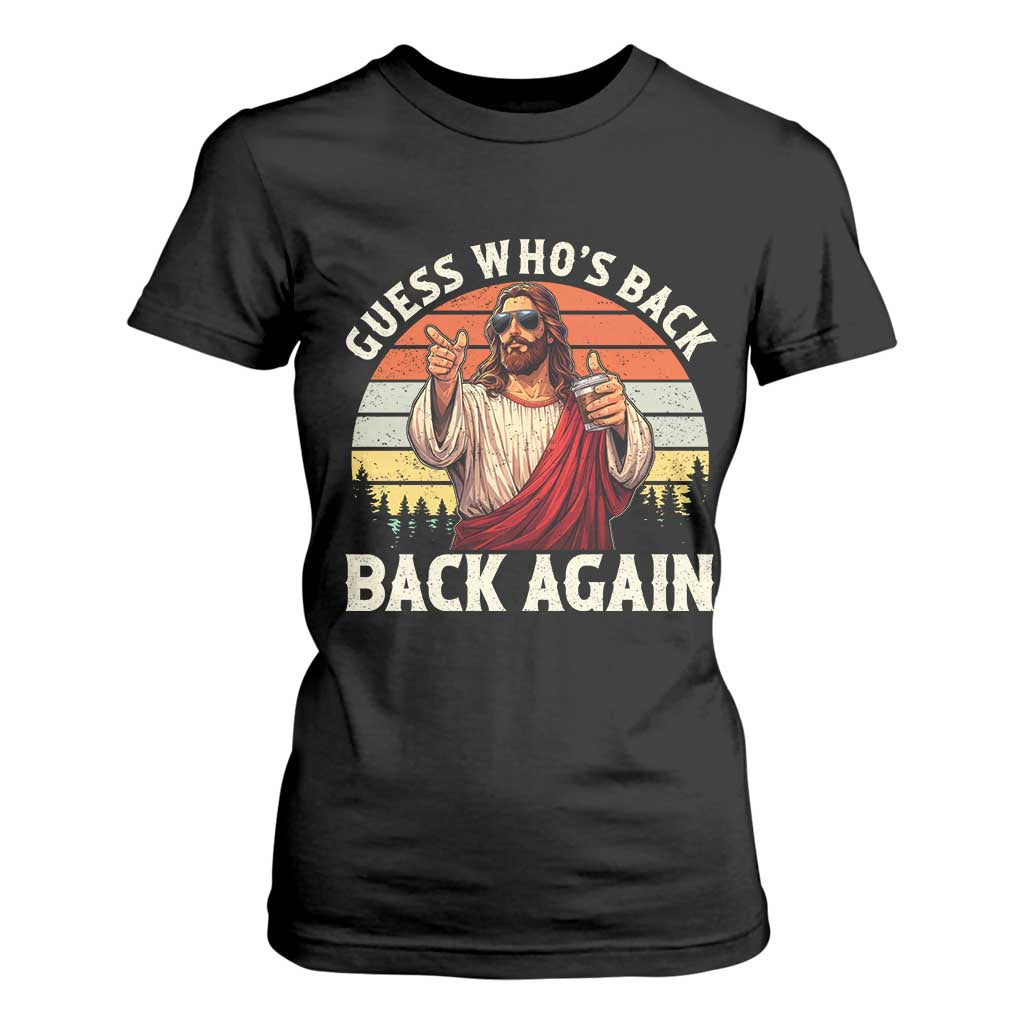 Funny Jesus Easter T Shirt For Women Guess Who's Back? Back Again Easter TS14 Black Print Your Wear