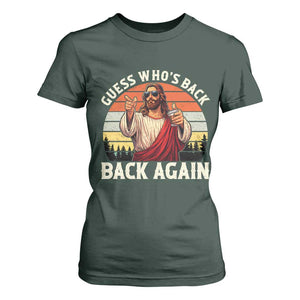 Funny Jesus Easter T Shirt For Women Guess Who's Back? Back Again Easter TS14 Dark Forest Green Print Your Wear
