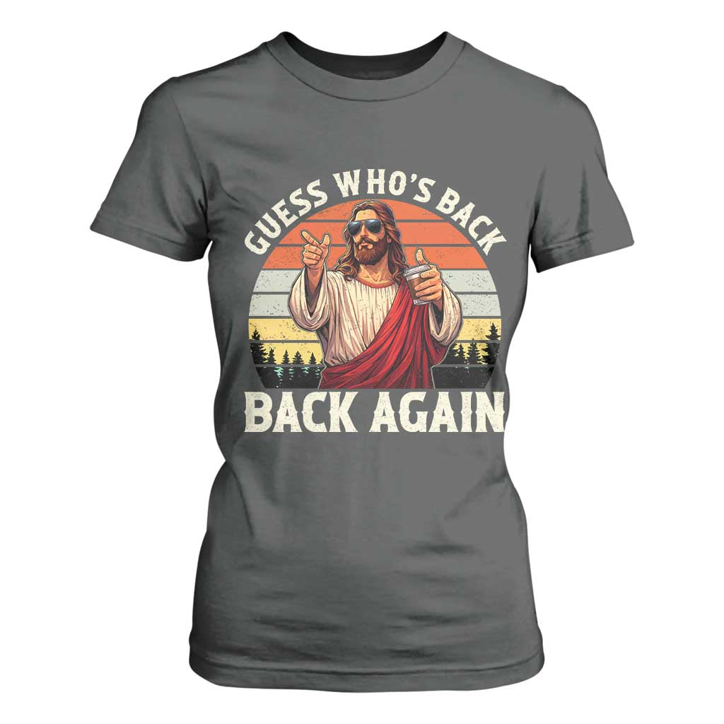 Funny Jesus Easter T Shirt For Women Guess Who's Back? Back Again Easter TS14 Dark Heather Print Your Wear