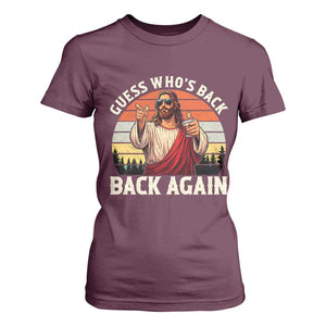 Funny Jesus Easter T Shirt For Women Guess Who's Back? Back Again Easter TS14 Maroon Print Your Wear