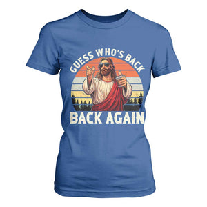 Funny Jesus Easter T Shirt For Women Guess Who's Back? Back Again Easter TS14 Royal Blue Print Your Wear