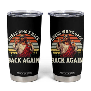 Funny Jesus Easter Tumbler Cup Guess Who's Back? Back Again Easter TS14 Black Print Your Wear