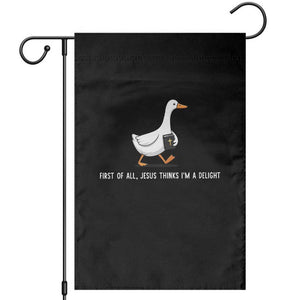 Jesus Thinks I'm A Delight Garden Flag Funny Christian Goose Sarcastic TS14 Black Print Your Wear