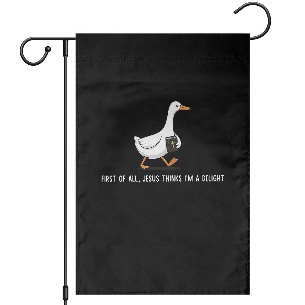 Jesus Thinks I'm A Delight Garden Flag Funny Christian Goose Sarcastic TS14 Black Print Your Wear