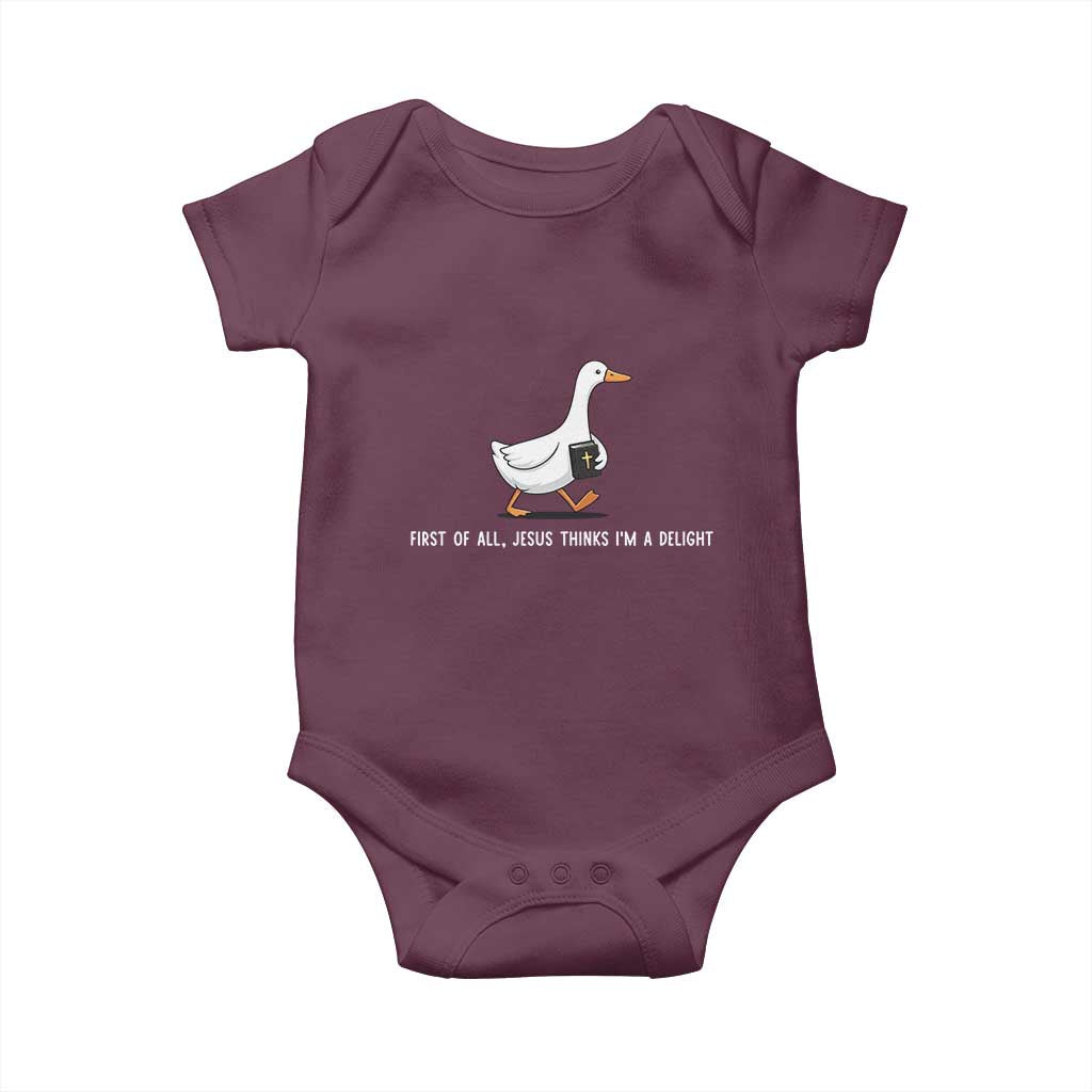 Jesus Thinks I'm A Delight Baby Onesie Funny Christian Goose Sarcastic TS14 Maroon Print Your Wear