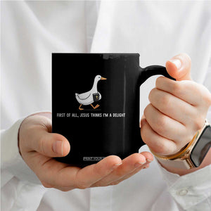 Jesus Thinks I'm A Delight Coffee Mug Funny Christian Goose Sarcastic TS14 Print Your Wear