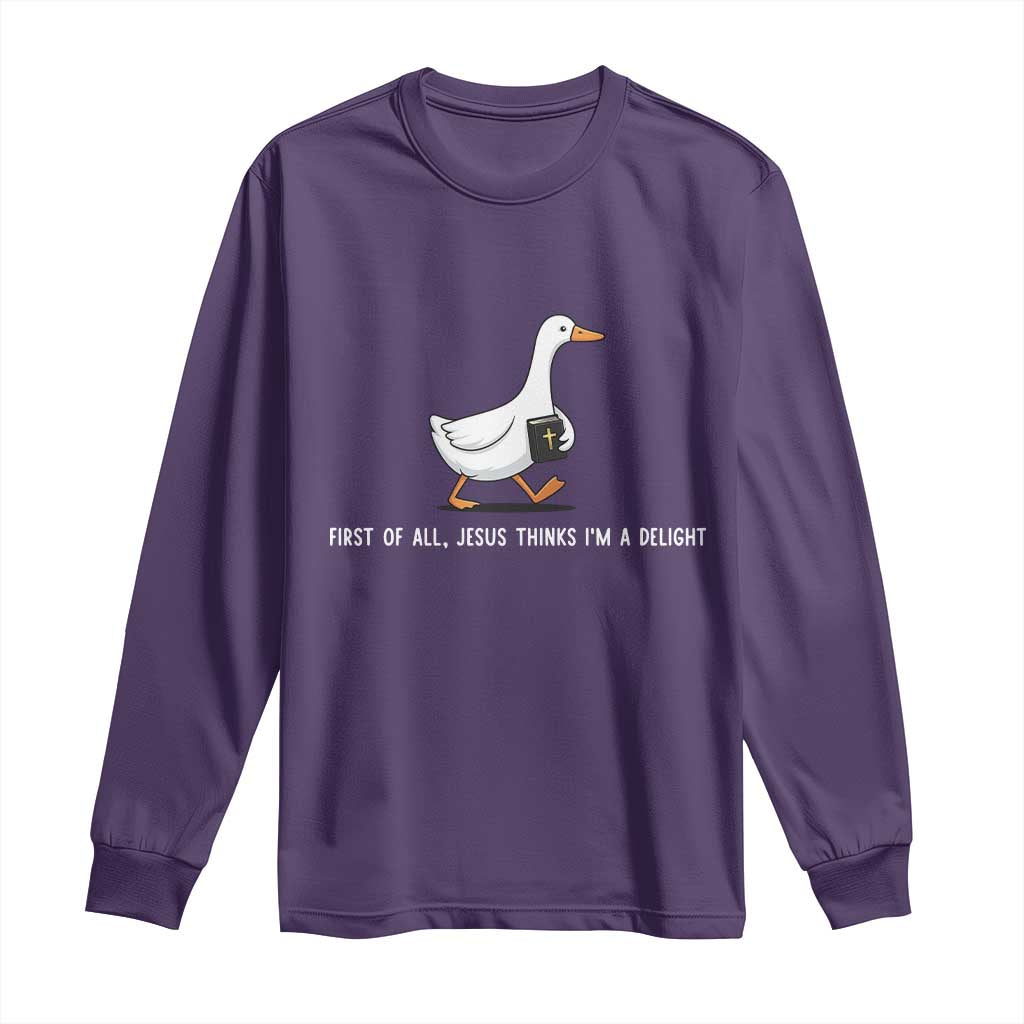 Jesus Thinks I'm A Delight Long Sleeve Shirt Funny Christian Goose Sarcastic TS14 Purple Print Your Wear