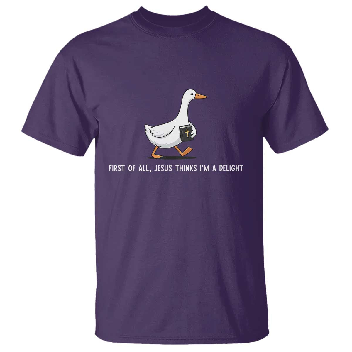 Jesus Thinks I'm A Delight T Shirt Funny Christian Goose Sarcastic TS14 Purple Print Your Wear