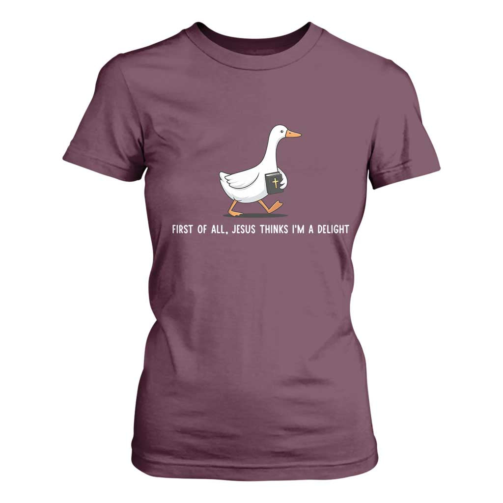 Jesus Thinks I'm A Delight T Shirt For Women Funny Christian Goose Sarcastic TS14 Maroon Print Your Wear