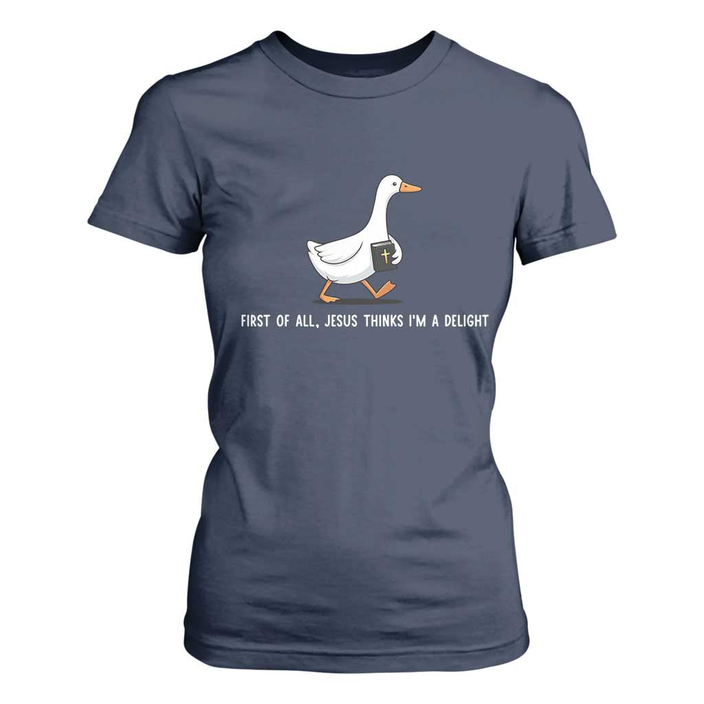 Jesus Thinks I'm A Delight T Shirt For Women Funny Christian Goose Sarcastic TS14 Navy Print Your Wear