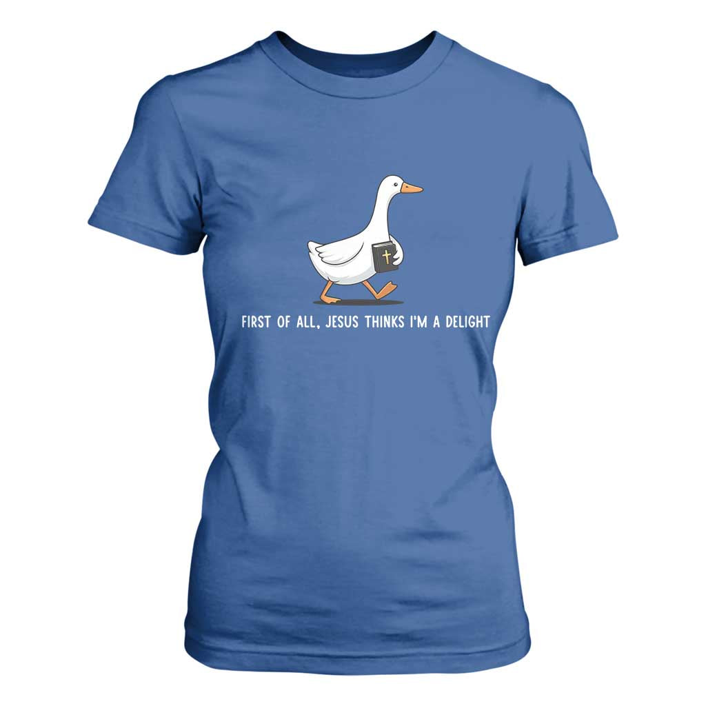 Jesus Thinks I'm A Delight T Shirt For Women Funny Christian Goose Sarcastic TS14 Royal Blue Print Your Wear