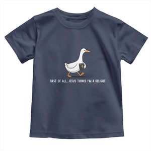 Jesus Thinks I'm A Delight Toddler T Shirt Funny Christian Goose Sarcastic TS14 Navy Print Your Wear
