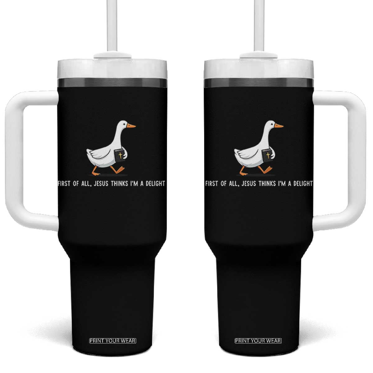 Jesus Thinks I'm A Delight Tumbler With Handle Funny Christian Goose Sarcastic TS14 One Size: 40 oz Black Print Your Wear
