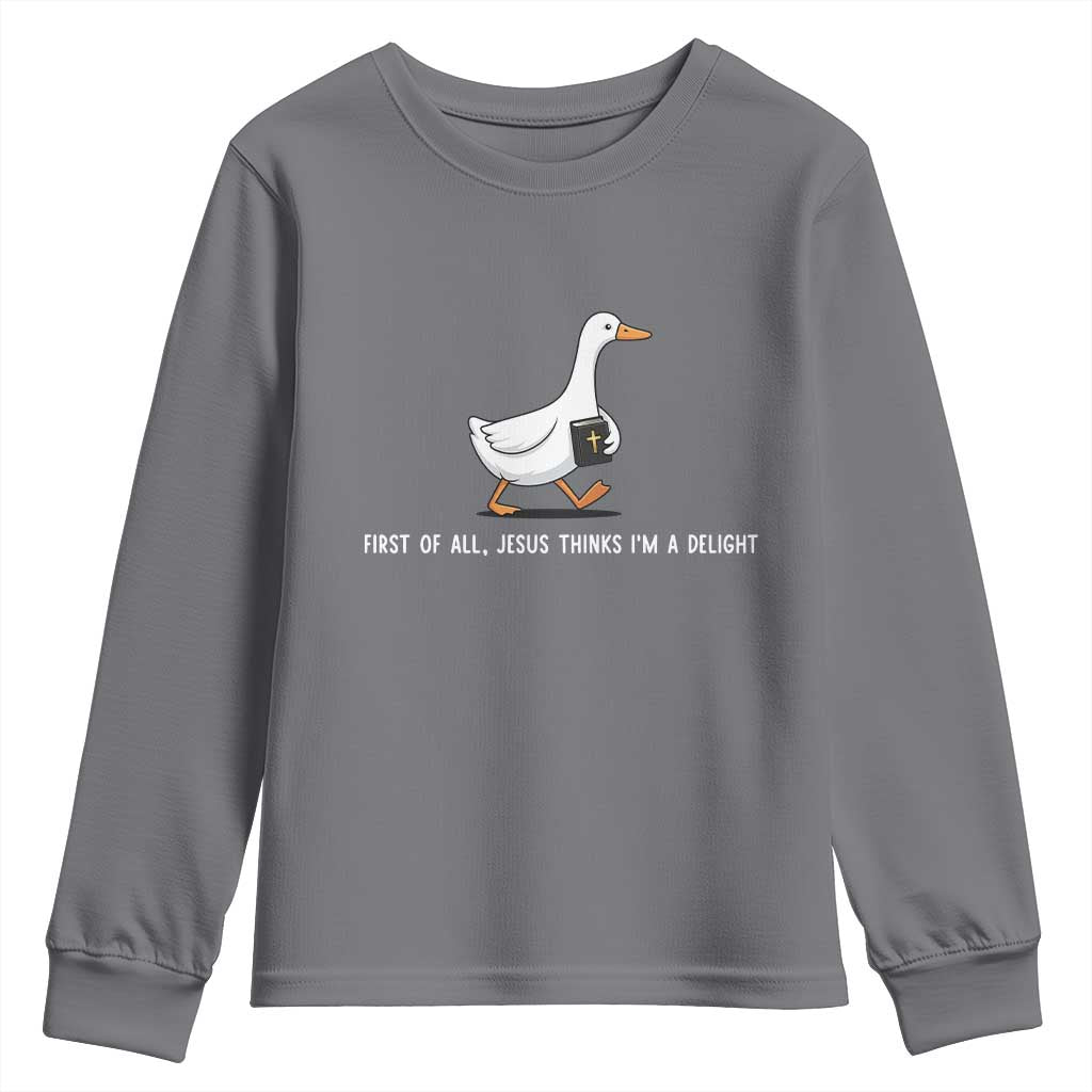 Jesus Thinks I'm A Delight Youth Sweatshirt Funny Christian Goose Sarcastic TS14 Charcoal Print Your Wear