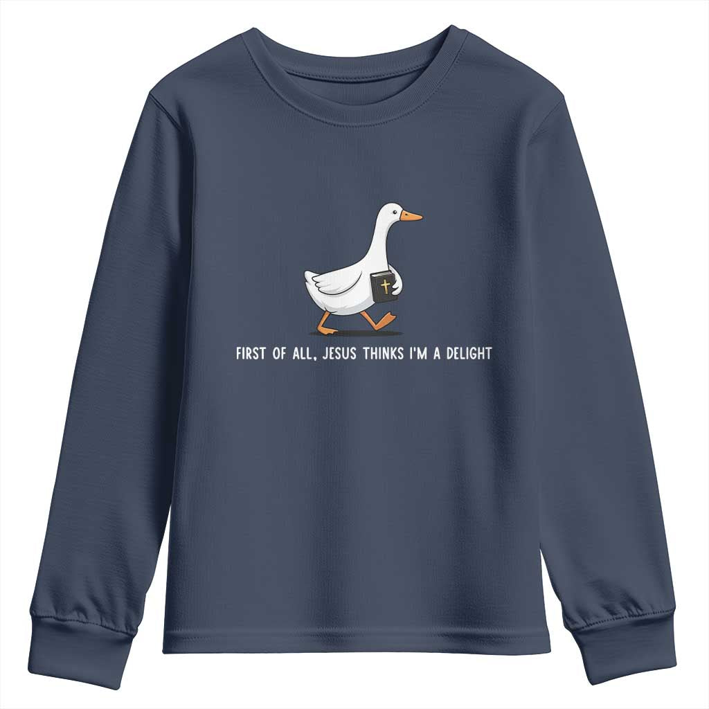Jesus Thinks I'm A Delight Youth Sweatshirt Funny Christian Goose Sarcastic TS14 Navy Print Your Wear