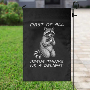 First of All Jesus Thinks I'm A Delight Garden Flag Funny Raccoon Christian TS14 Print Your Wear