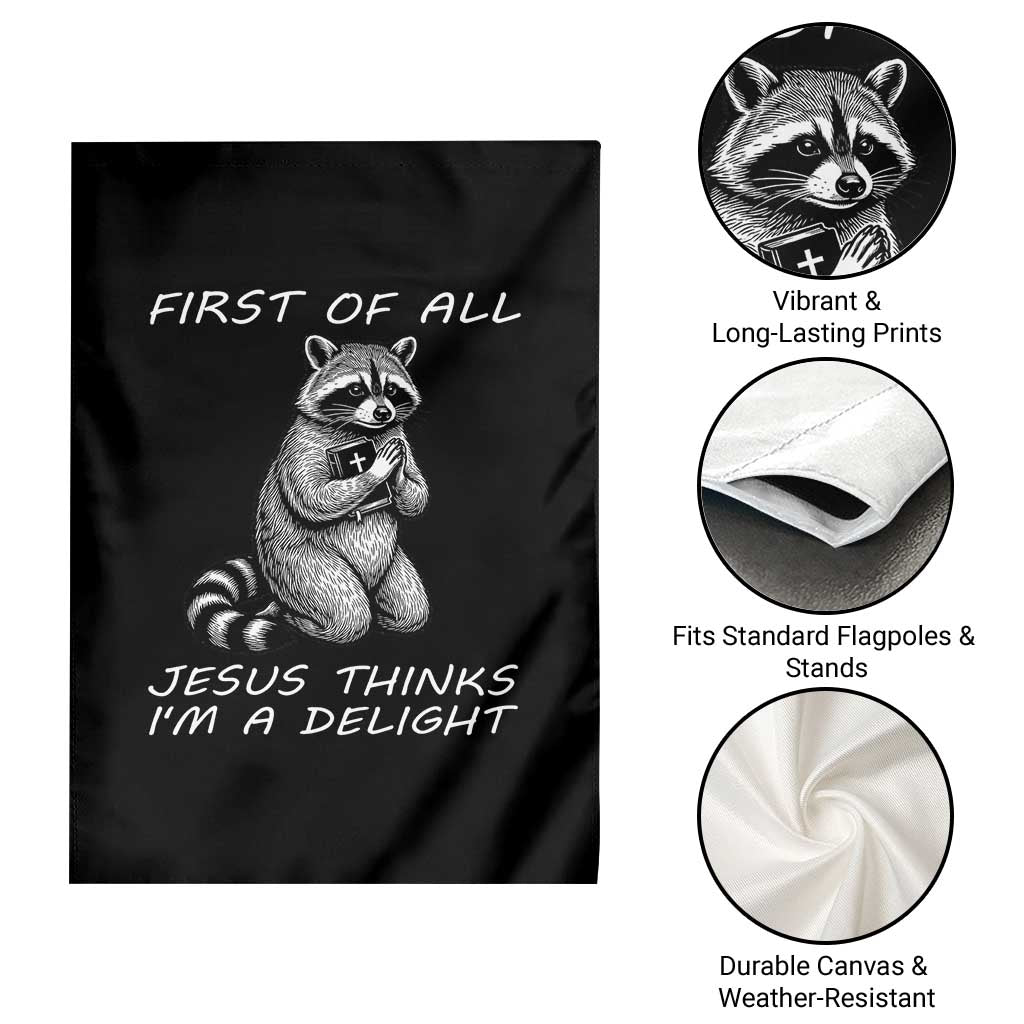 First of All Jesus Thinks I'm A Delight Garden Flag Funny Raccoon Christian TS14 Print Your Wear
