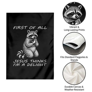 First of All Jesus Thinks I'm A Delight Garden Flag Funny Raccoon Christian TS14 Print Your Wear
