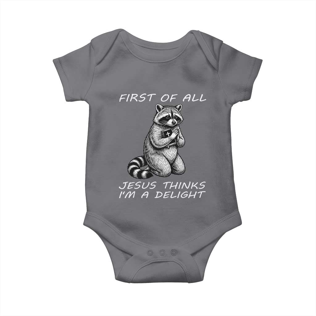 First of All Jesus Thinks I'm A Delight Baby Onesie Funny Raccoon Christian TS14 Charcoal Print Your Wear