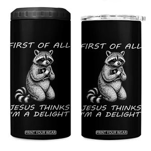 First of All Jesus Thinks I'm A Delight 4 in 1 Can Cooler Tumbler Funny Raccoon Christian TS14 One Size: 16 oz Black Print Your Wear