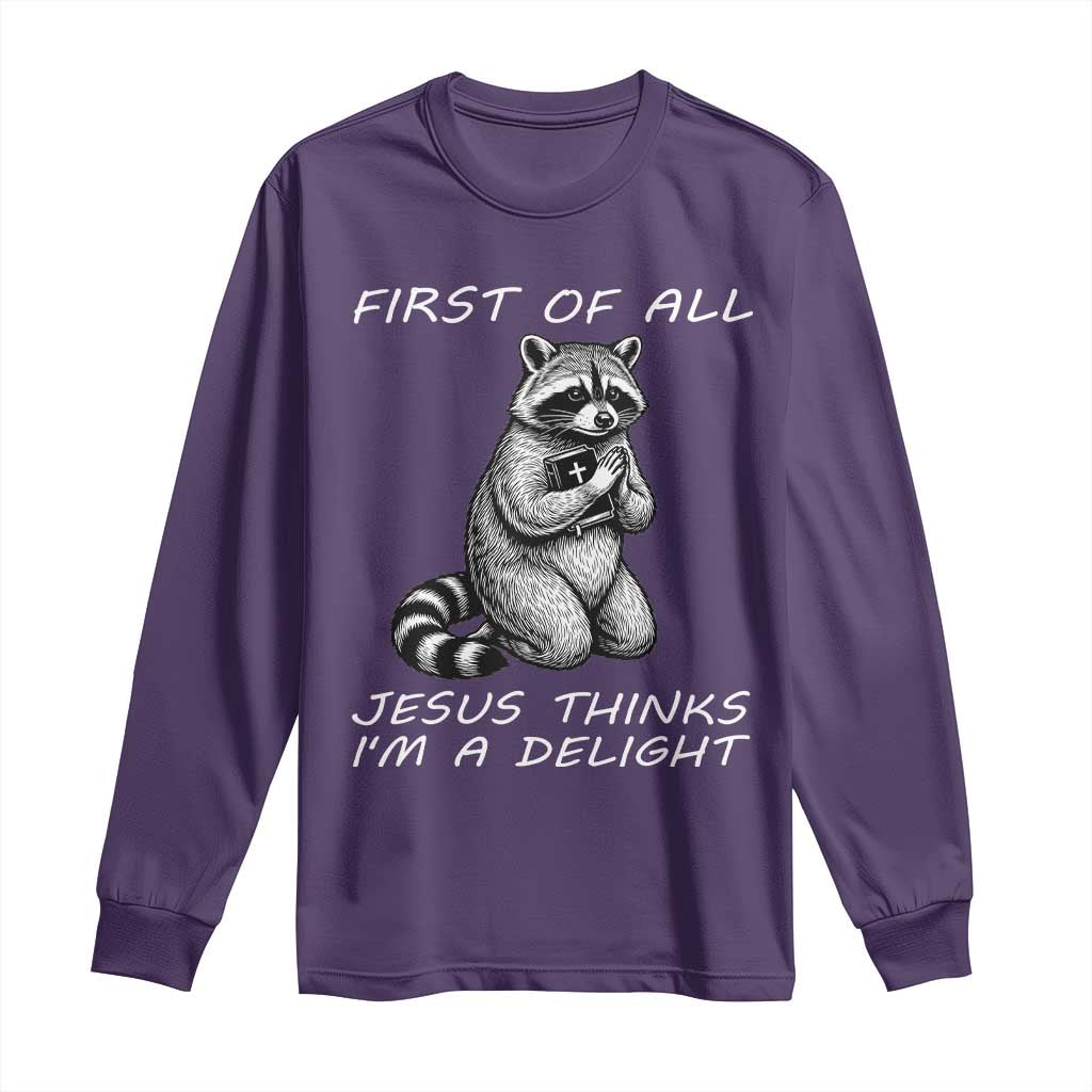 First of All Jesus Thinks I'm A Delight Long Sleeve Shirt Funny Raccoon Christian TS14 Purple Print Your Wear