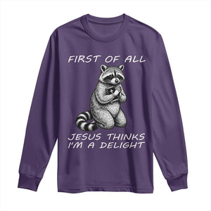 First of All Jesus Thinks I'm A Delight Long Sleeve Shirt Funny Raccoon Christian TS14 Purple Print Your Wear