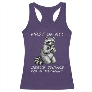 First of All Jesus Thinks I'm A Delight Racerback Tank Top Funny Raccoon Christian TS14 Purple Print Your Wear