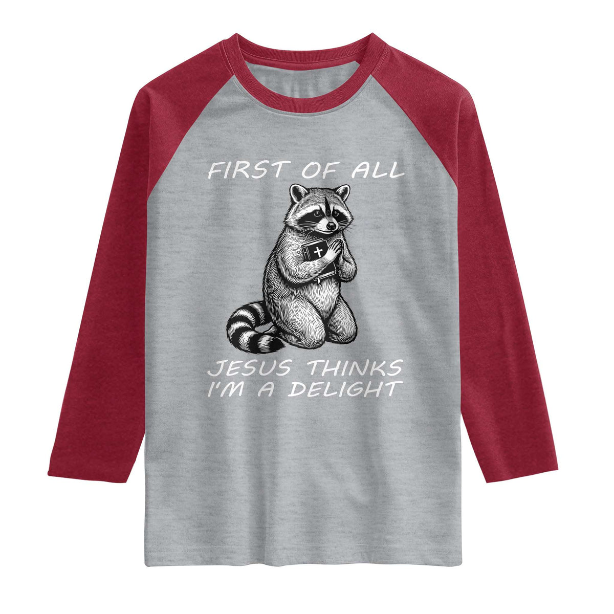 First of All Jesus Thinks I'm A Delight Raglan Shirt Funny Raccoon Christian TS14 Heather Gray Heather Red Print Your Wear