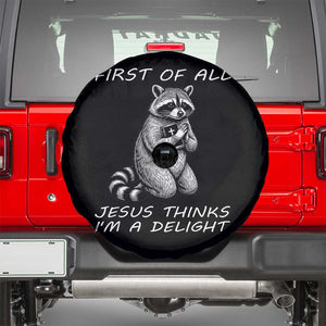 First of All Jesus Thinks I'm A Delight Spare Tire Cover Funny Raccoon Christian TS14 Black Print Your Wear