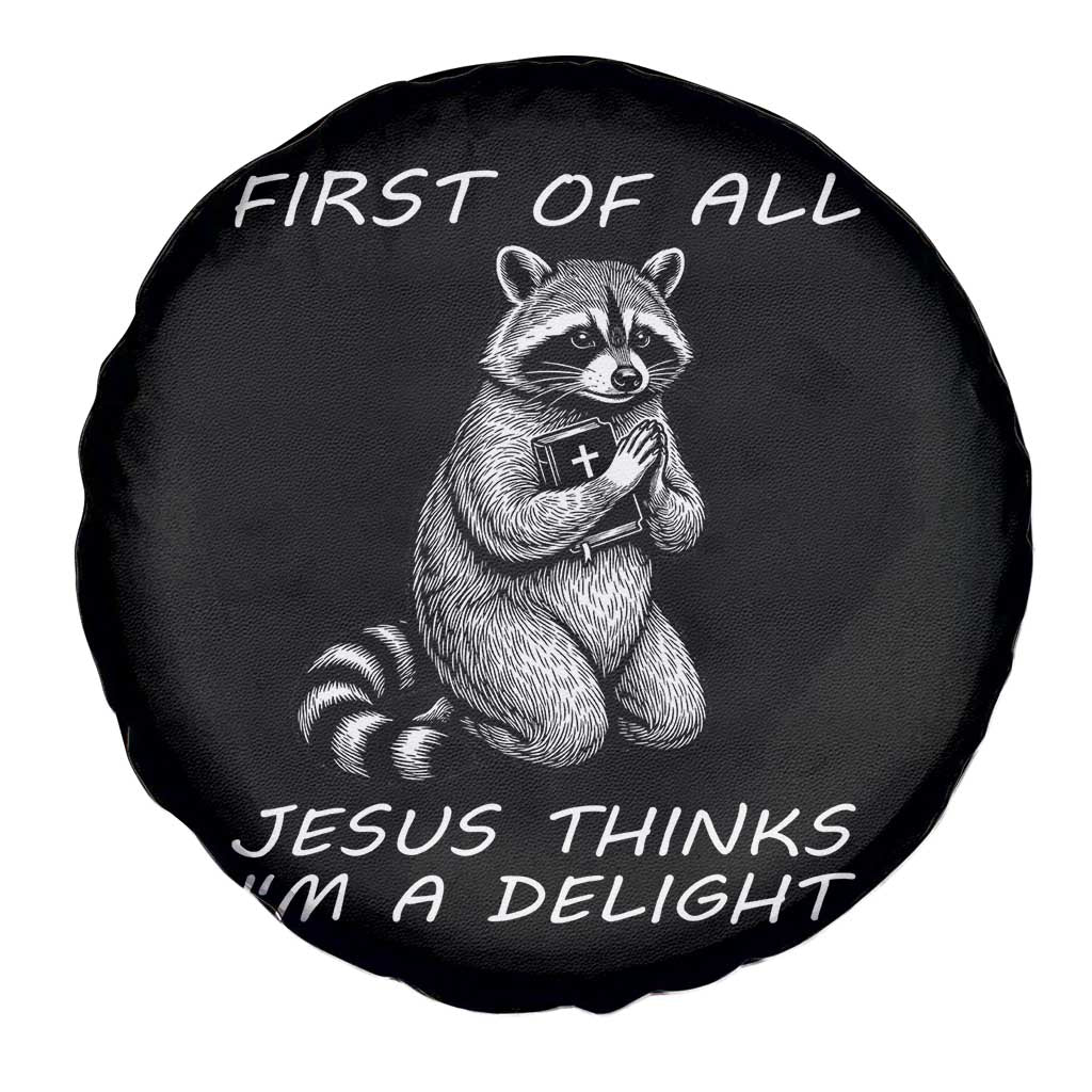 First of All Jesus Thinks I'm A Delight Spare Tire Cover Funny Raccoon Christian TS14 Print Your Wear