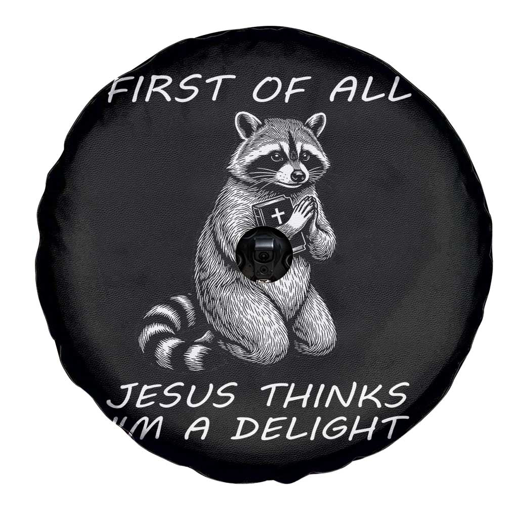 First of All Jesus Thinks I'm A Delight Spare Tire Cover Funny Raccoon Christian TS14 Print Your Wear