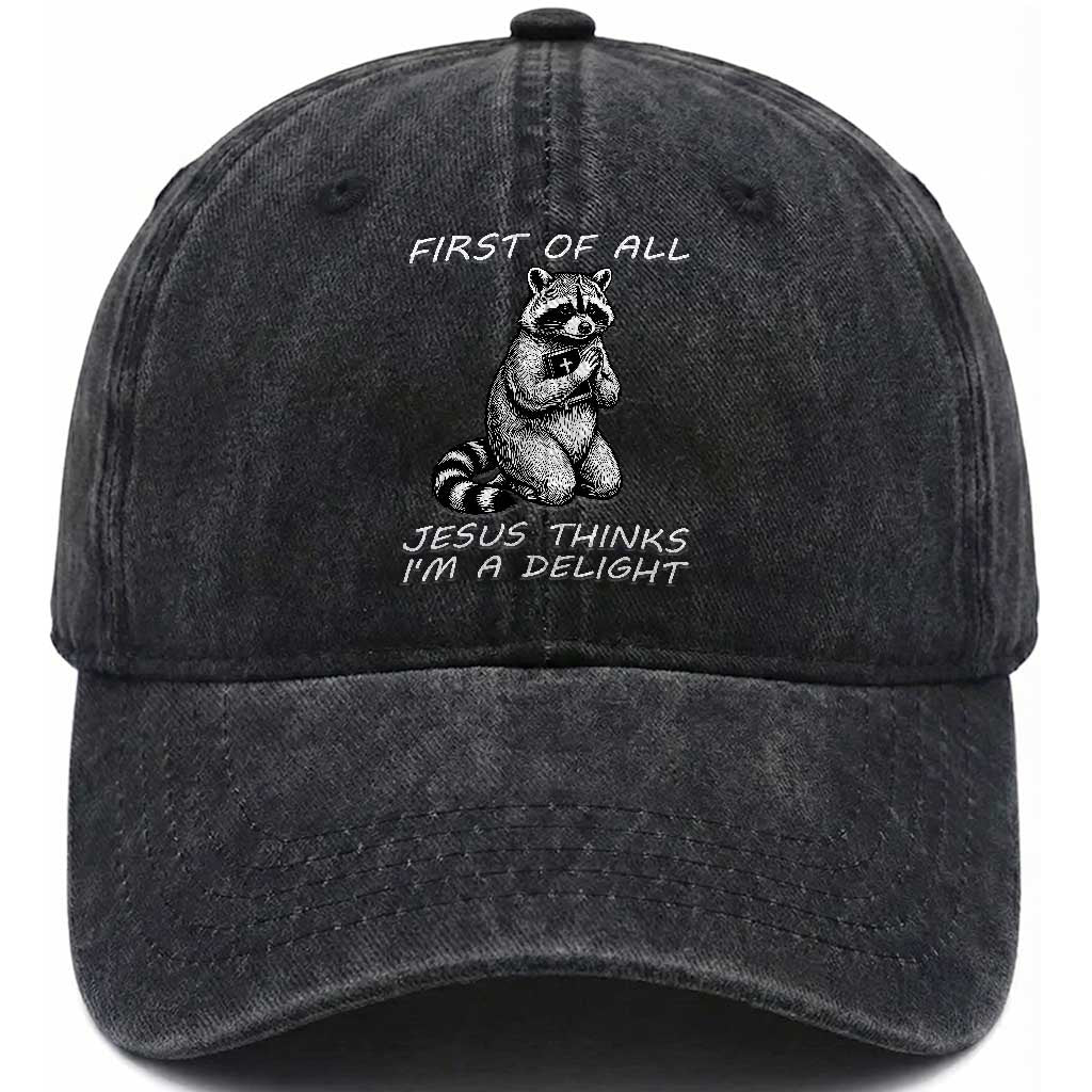 First of All Jesus Thinks I'm A Delight Washed Cotton Baseball Cap Funny Raccoon Christian TS14 Print Your Wear