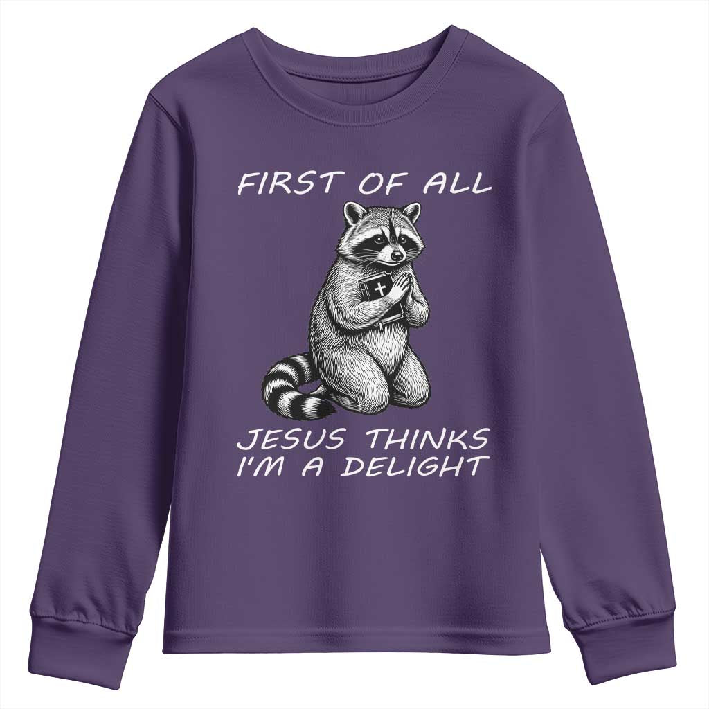 First of All Jesus Thinks I'm A Delight Youth Sweatshirt Funny Raccoon Christian TS14 Purple Print Your Wear
