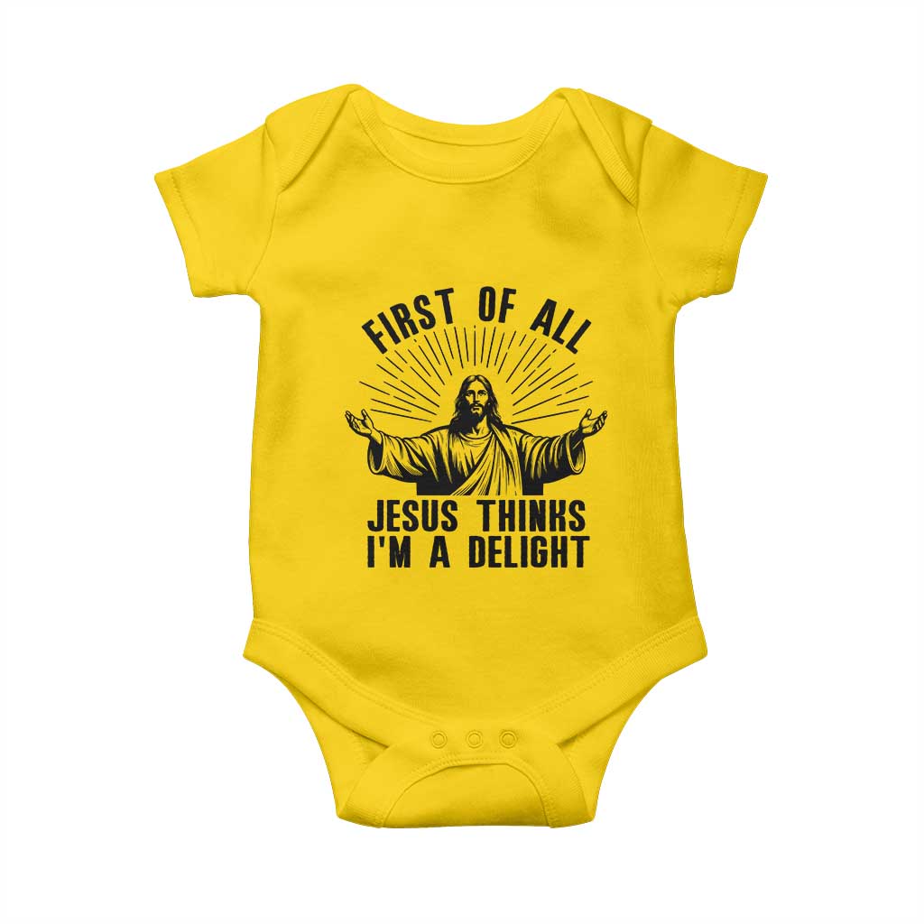 First of All Jesus Thinks I'm A Delight Baby Onesie Funny Jesus Christian TS14 Daisy Print Your Wear