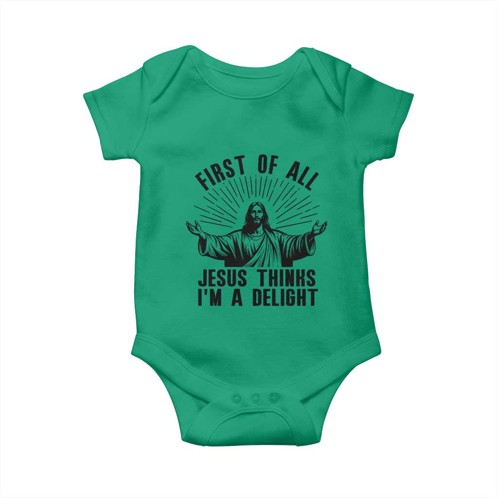 First of All Jesus Thinks I'm A Delight Baby Onesie Funny Jesus Christian TS14 Irish Green Print Your Wear