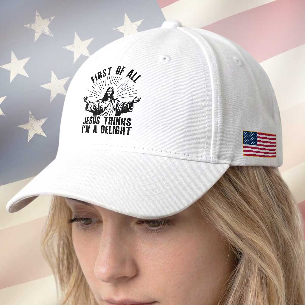 First of All Jesus Thinks I'm A Delight Baseball Cap Funny Jesus Christian TS14 Print Your Wear
