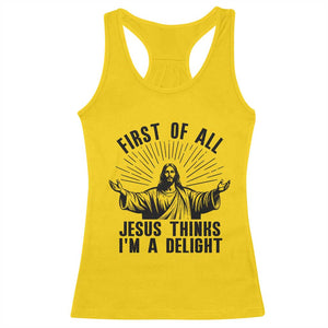 First of All Jesus Thinks I'm A Delight Racerback Tank Top Funny Jesus Christian TS14 Daisy Print Your Wear