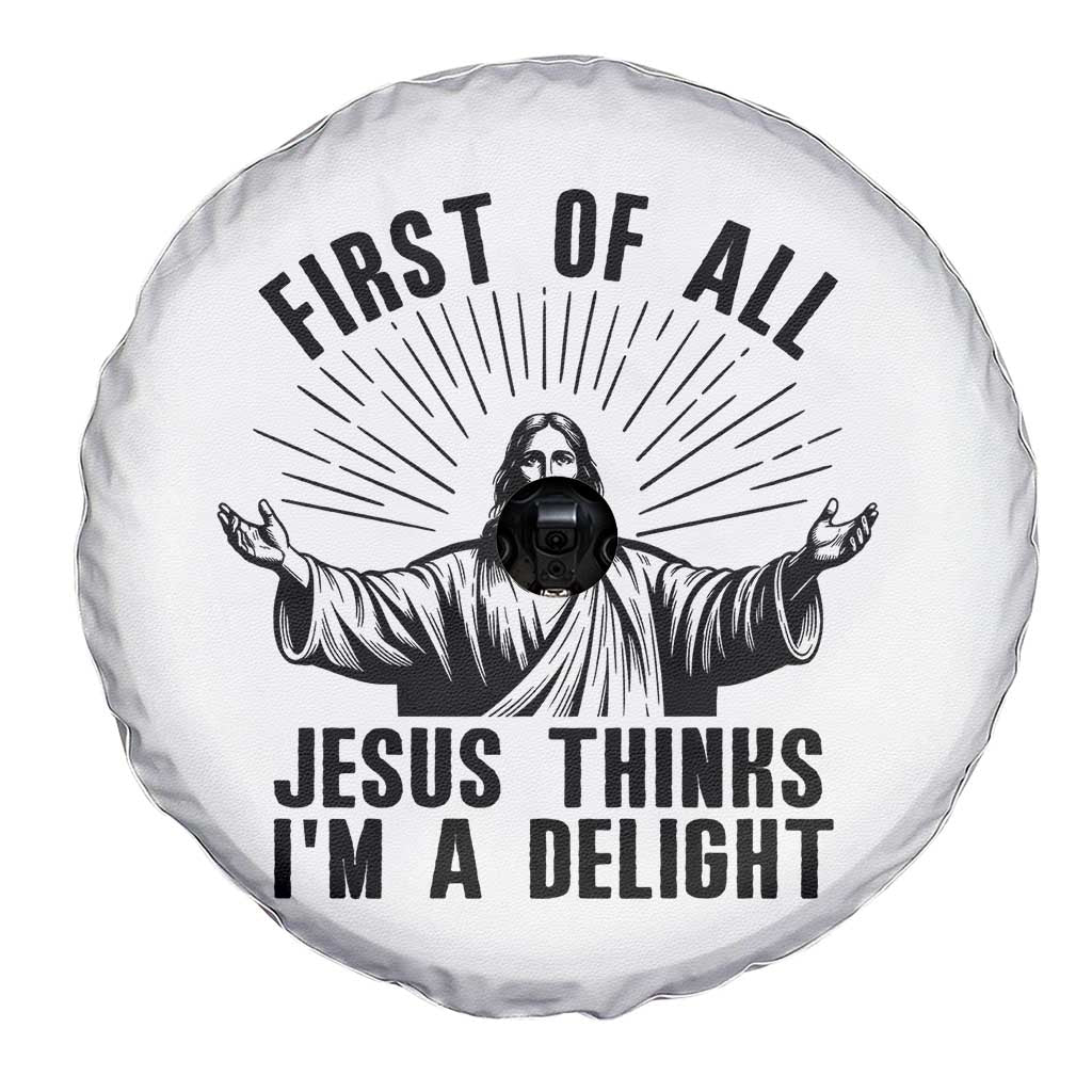 First of All Jesus Thinks I'm A Delight Spare Tire Cover Funny Jesus Christian TS14 Print Your Wear