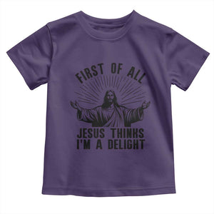 First of All Jesus Thinks I'm A Delight Toddler T Shirt Funny Jesus Christian TS14 Purple Print Your Wear