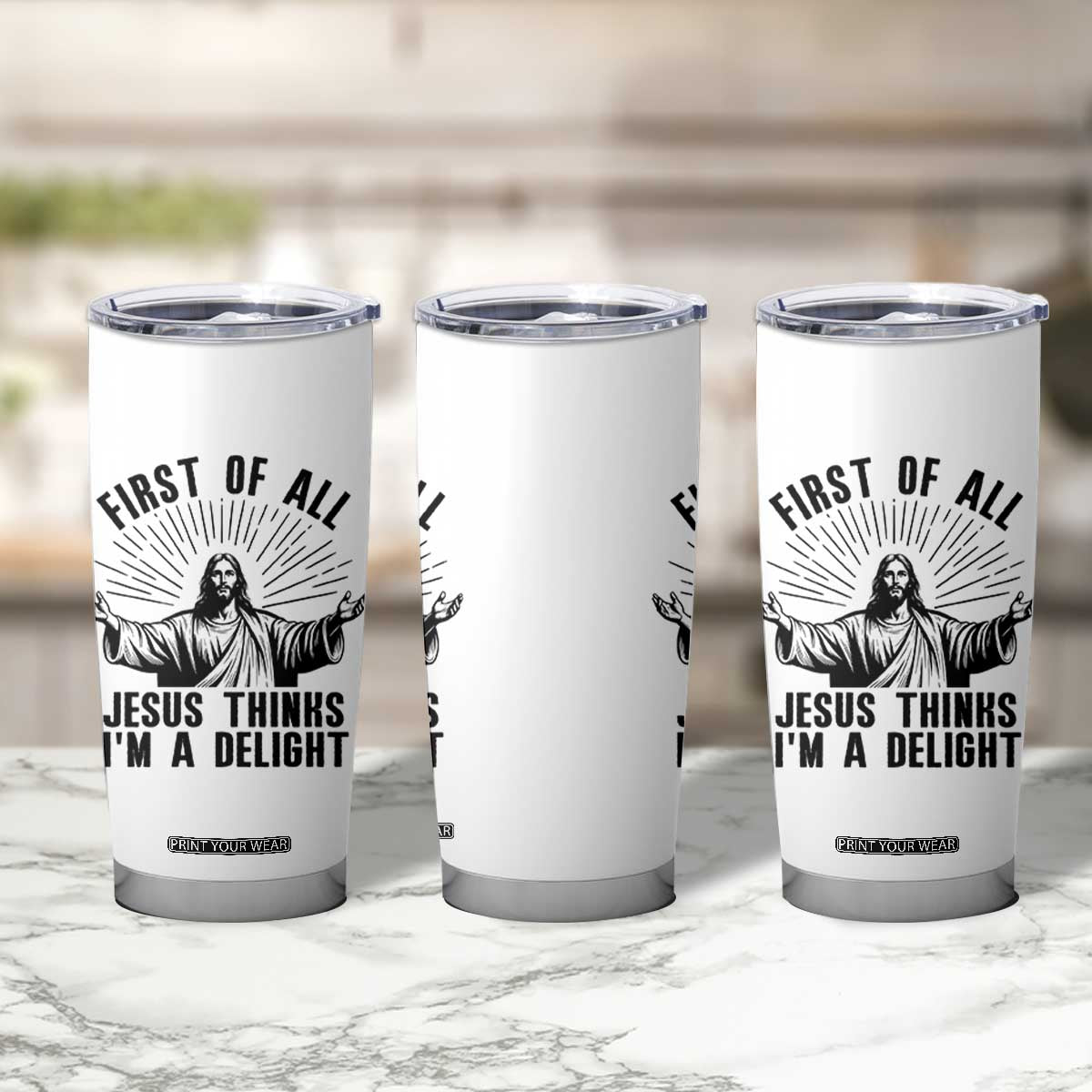 First of All Jesus Thinks I'm A Delight Tumbler Cup Funny Jesus Christian TS14 Print Your Wear