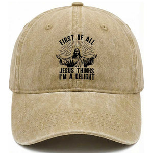 First of All Jesus Thinks I'm A Delight Washed Cotton Baseball Cap Funny Jesus Christian TS14 Print Your Wear