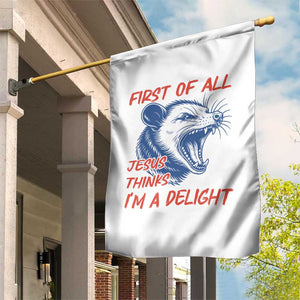 First of All Jesus Thinks I'm A Delight Garden Flag Funny Opossum Christian TS14 Print Your Wear